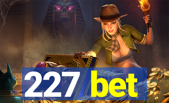 227 bet